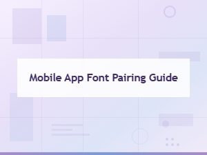 Mobile App Font Pairing Guide for Beautiful Typography