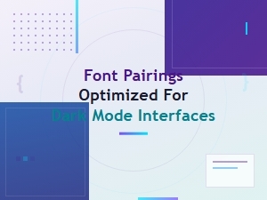 Dark Mode Font Pairings: Ui Guide for Optimized Readability