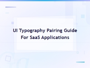 Ui Typography Pairing Guide for Saas Applications