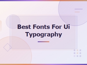 Best Fonts for Ui Typography: Top Choices for Clean, Readable Interfaces
