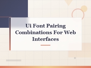Ui Font Pairing Combinations for Modern Web Interfaces
